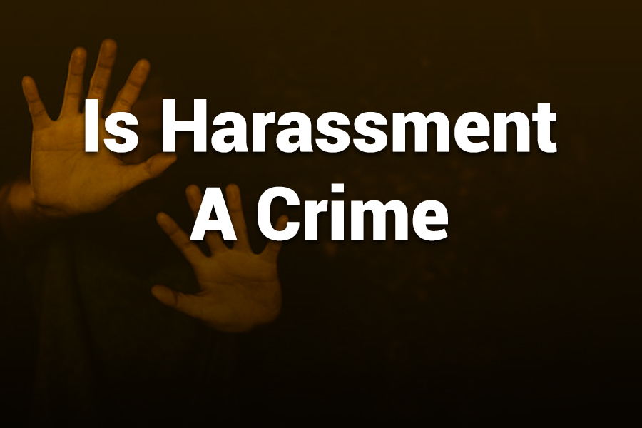 Is Harassment a Crime