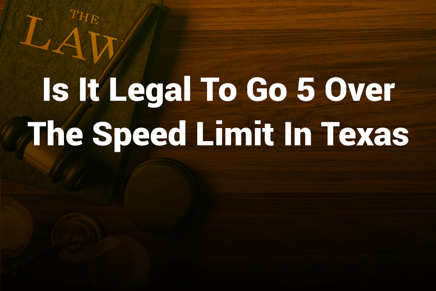 Is It Legal to Go 5 Over the Speed Limit in Texas