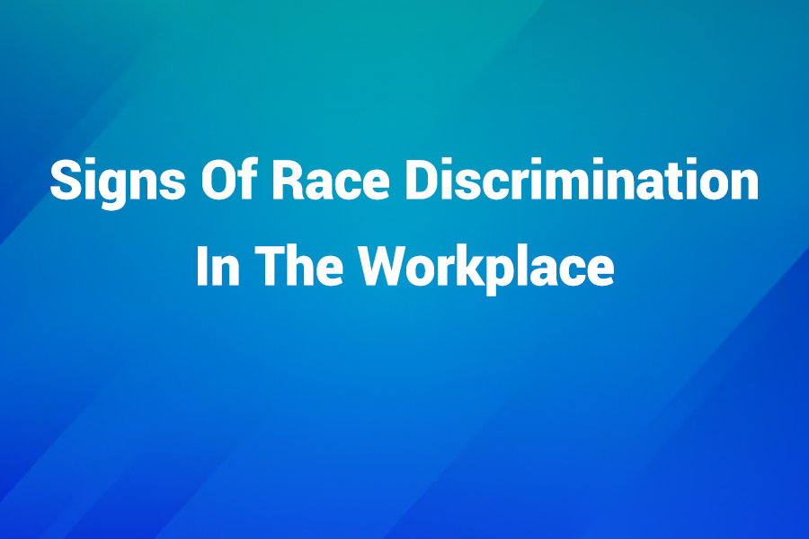 signs of race discrimination in the workplace