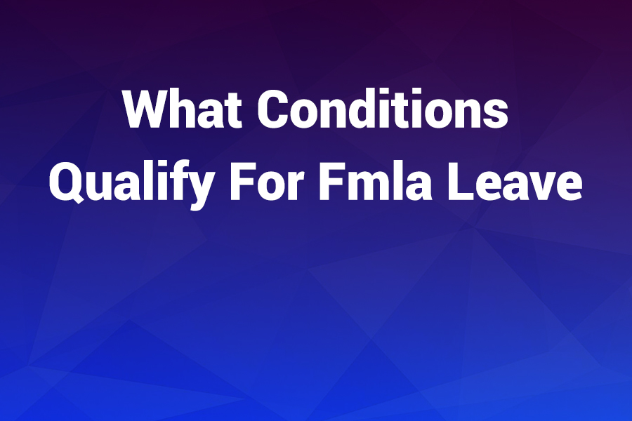 what conditions qualify for fmla leave